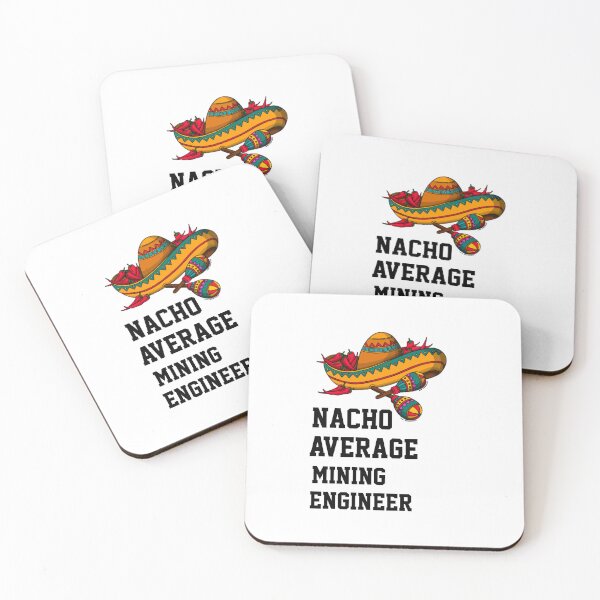 Item preview, Nacho Average   Mining Engineer  designed and sold by Yay Design.