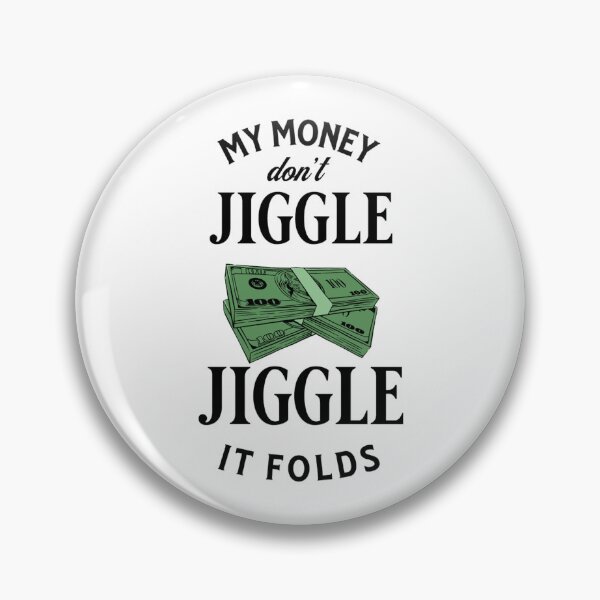 Item preview, My money don’t jiggle jiggle designed and sold by ValentinaHramov.