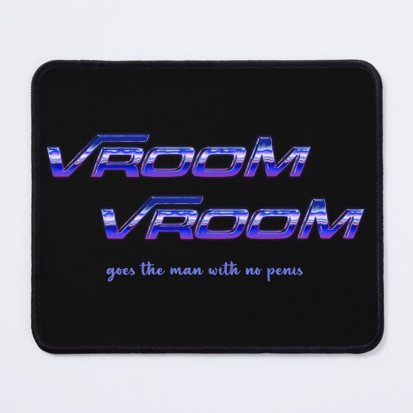Item preview, VROOM VROOM goes the man with no penis designed and sold by Signs for Dark Times.