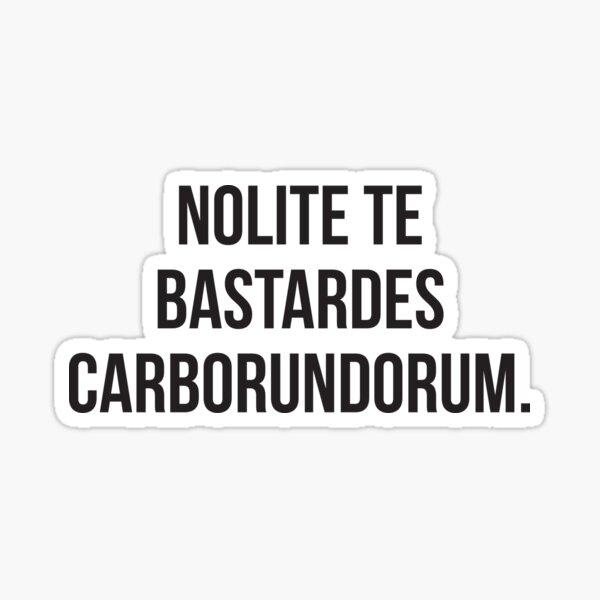 Nolite te bastardes carborundorum. Handmaid's Tale Sticker