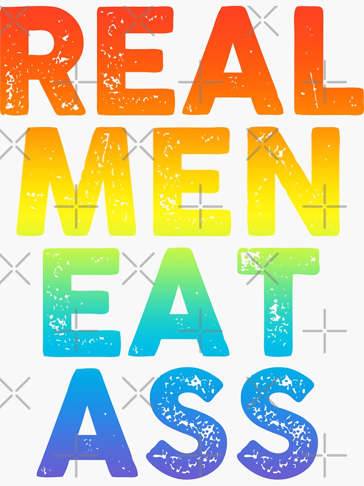 Real Men Eat Ass Sticker For Sale By Hoodbydesign1 Redbubble