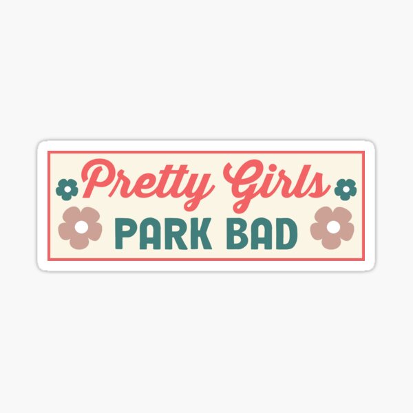 Item preview, Pretty Girls Park Bad Floral Cute Bumper designed and sold by Fleyshop.