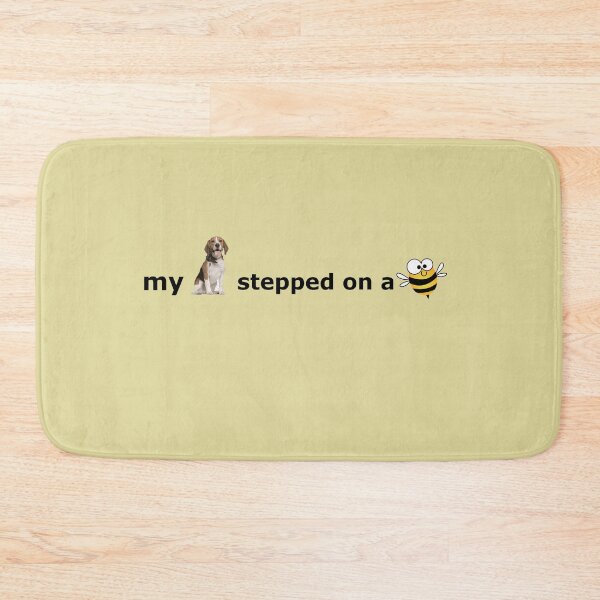 Item preview, my dog stepped on a bee - AH designed and sold by stillballin.