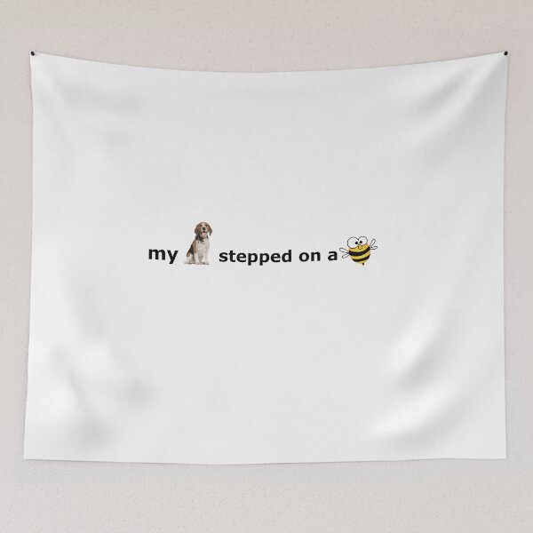 Item preview, my dog stepped on a bee - AH designed and sold by stillballin.