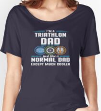 I'm A Triathlon Dad Just Like Normal Except Cooler Women's Relaxed Fit T-Shirt