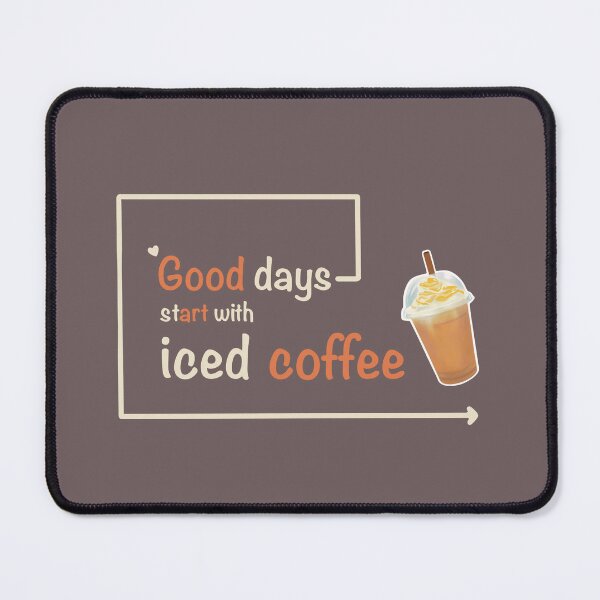 Item preview, Good days start with iced coffee. designed and sold by PalinoColour.