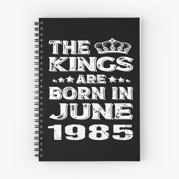 Item preview, motivational birthday Quote, the kings are born in June 1985, Cool birthday gift designed and sold by SmileYreAmazing.