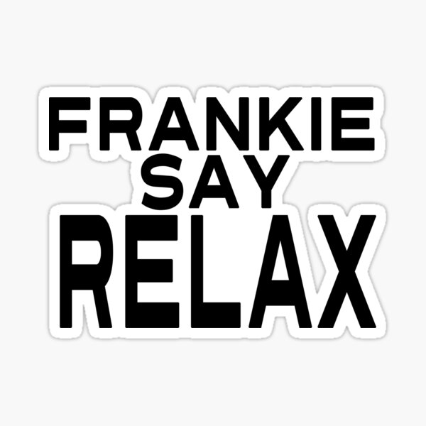 "Frankie Say Relax (Friends)" Sticker For Sale By ThatLazyDesignR ...