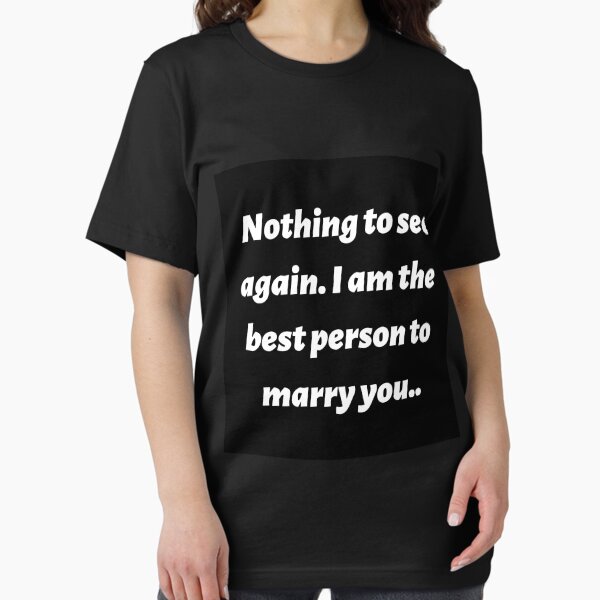 I am the best for marry you Essential T-Shirt