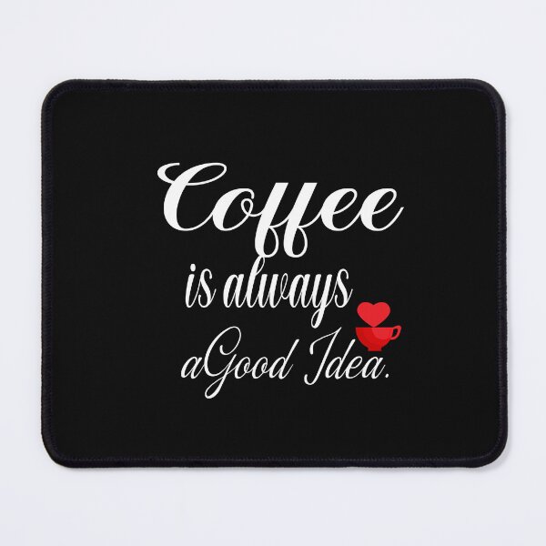 Item preview,  i like coffee i love good coffee, Coffee Is Always A Good Idea designed and sold by ASSOUKI9.