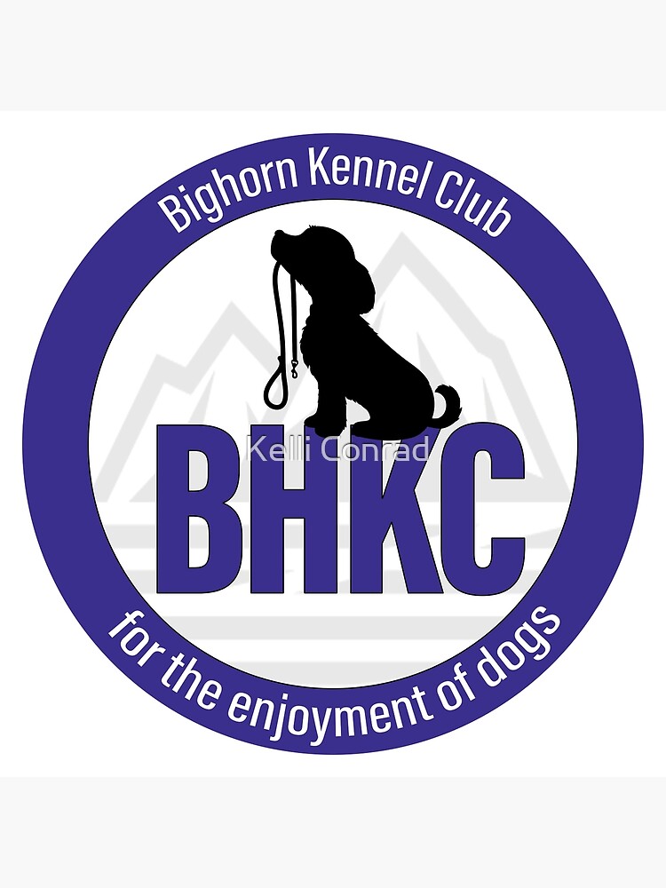 "Bighorn Kennel Club logo " Poster for Sale by kelliconrad Redbubble