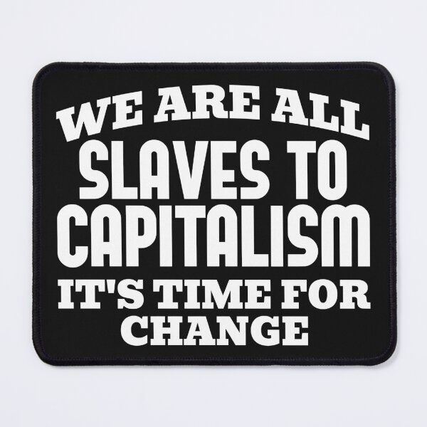 Item preview, Slaves To Capitalism designed and sold by AloraDawnEve.