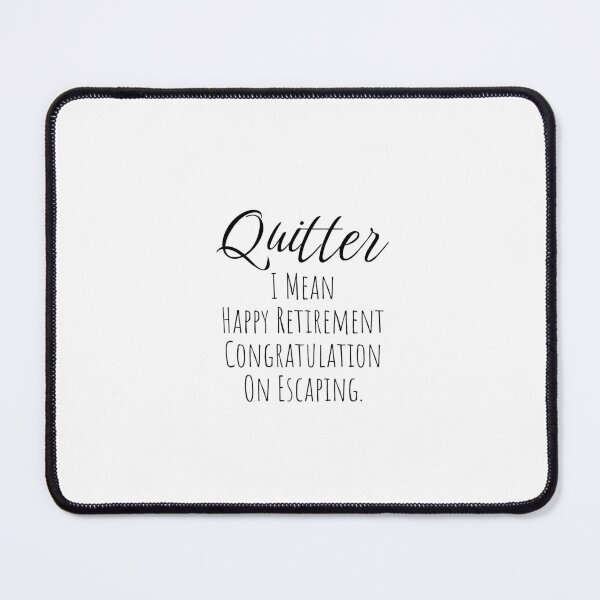 Item preview, Quitter - Funny Retirement gift for man and woman designed and sold by Minimalist Quotes and Sayings.