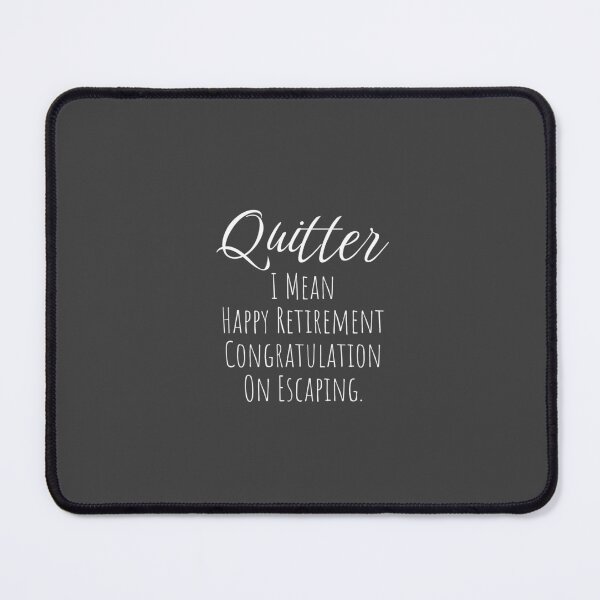Item preview, Quitter - Funny Retirement gift for man and woman designed and sold by Minimalist Quotes and Sayings.