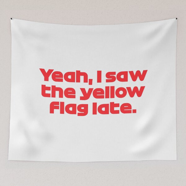 Item preview, SAI. I Saw The Yellow Flag Late (Original) - Best Team Radio Monaco GP 2022 designed and sold by FilipeFerreira.