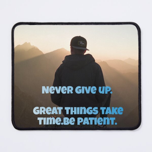 Item preview, Never give up, grat things take time, be patient designed and sold by AB-roshi.