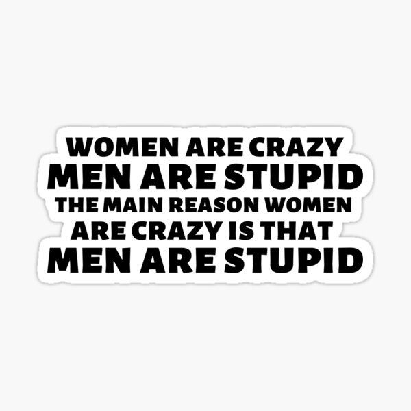 Men Are Stupid Quotes Men Are Stupid Gifts & Merchandise | Redbubble