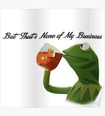 But that's none of my business Poster
