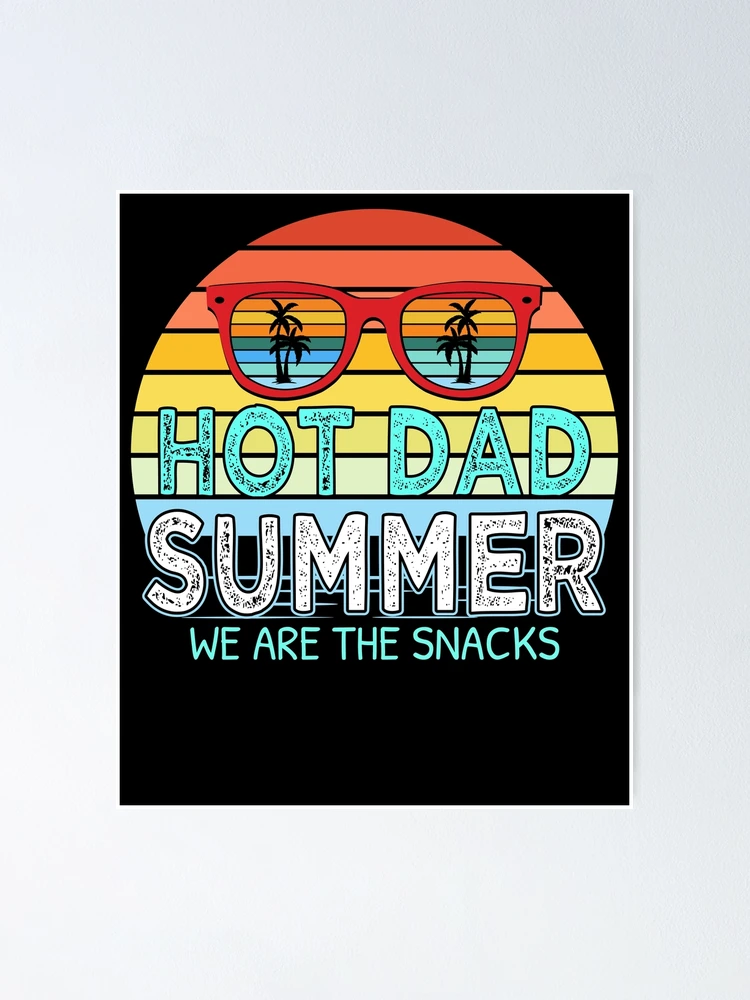 Thumbnail 1 von 3, Poster, Hot Dad Summer We Are The Snacks With Chill Sunglass Vintage Apparel T designt und verkauft von Rafi Hasan neloy.