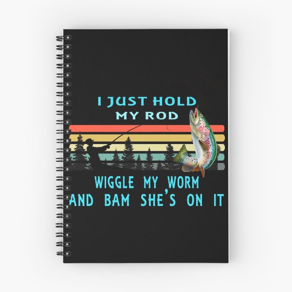 Item preview, I Just Hold My Rod Wiggle My Worm Bam She's On designed and sold by david parry.