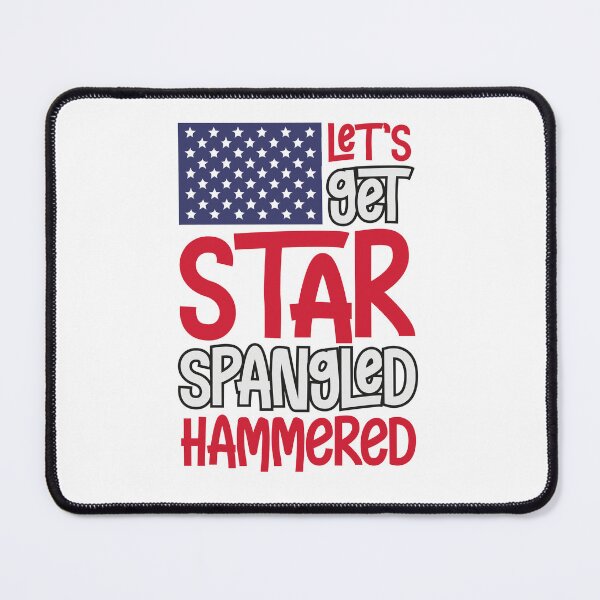 Item preview, Let's Get Star Spangled Hammered, Usa independance quotes, America, 4th of July, Summer, Usa Flag designed and sold by comeonyassine21.