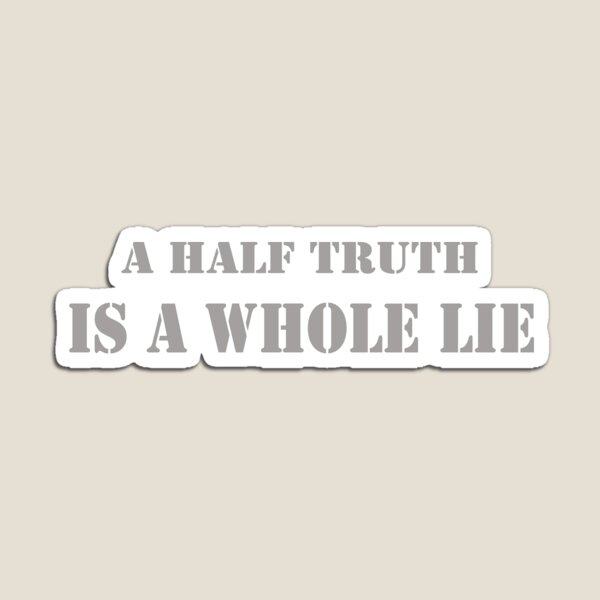 Item preview, A HALF TRUTH IS A WHOTE LIE designed and sold by shoaib ismail.