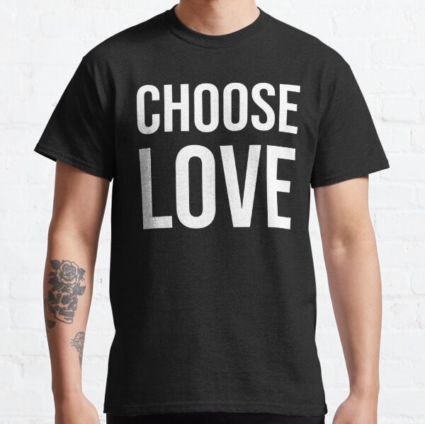 Choose Love (white letters) Classic T-Shirt