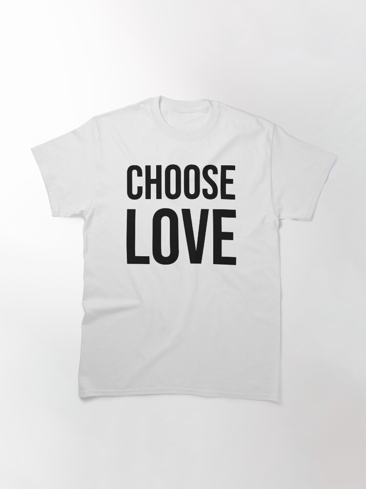 Alternate view of Choose Love (black letters) Classic T-Shirt