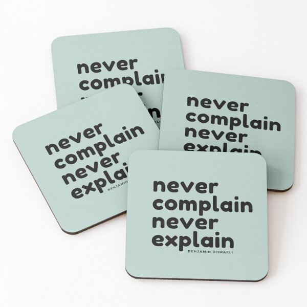 Item preview, Never Complain Never Explain : Benjamin Disraeli quote designed and sold by GasconyPassion.