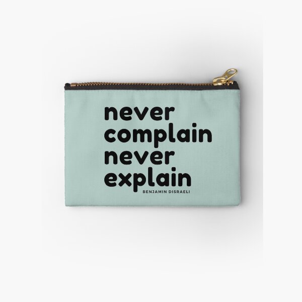 Item preview, Never Complain Never Explain : Benjamin Disraeli quote designed and sold by GasconyPassion.