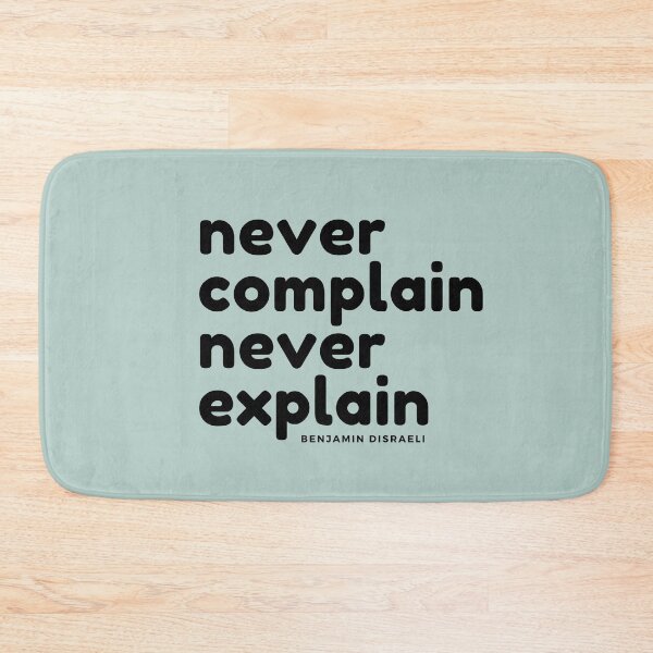 Item preview, Never Complain Never Explain : Benjamin Disraeli quote designed and sold by GasconyPassion.