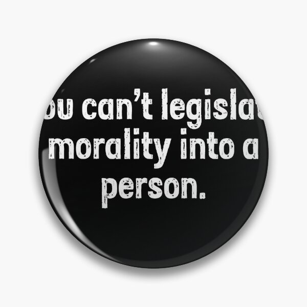 Item preview, You can't legislate morality into a person designed and sold by PERsonalthreads.