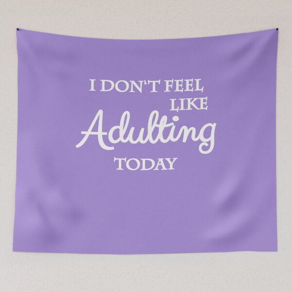 Item preview, I don't feel like adulting today designed and sold by TrendyDesigns.