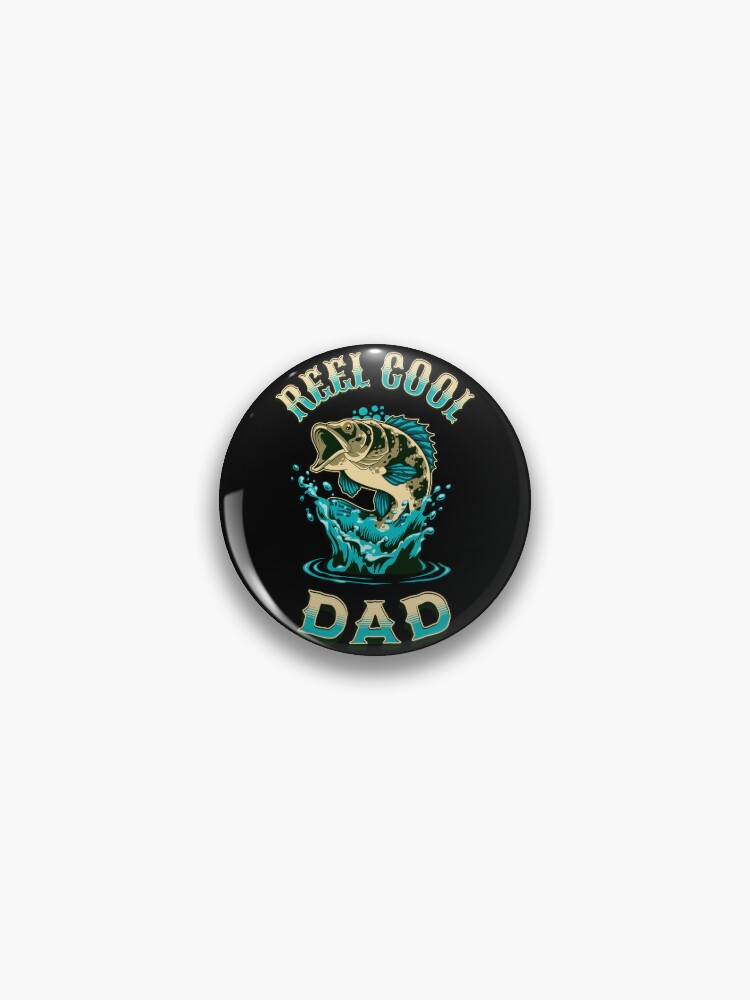 Reel Cool Dad Fishing Splash Pin for Sale by TotalTrendsRUs