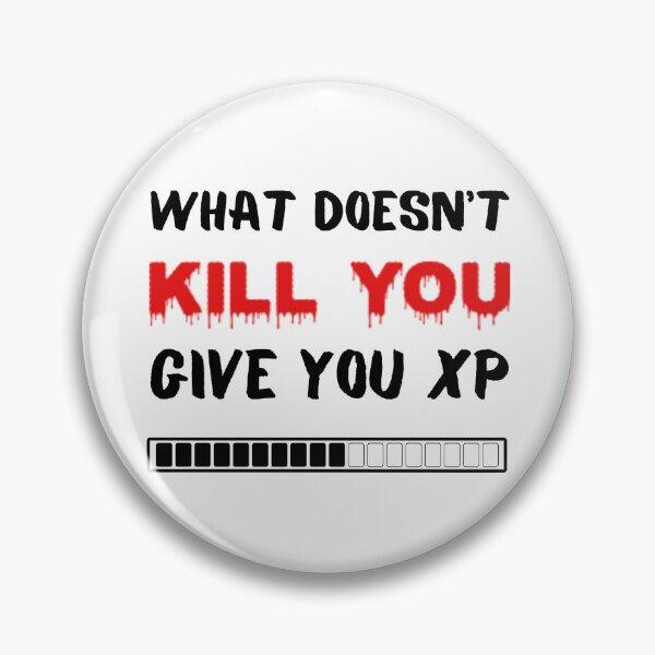 Item preview, What Doesn't Kill You Give You XP Shirt, Sticker and Pin Best New Funny, Cool and Bold Shirt, Sticker and Pin Design 2022 for Gamers and Videogame lovers Rustyquill designed and sold by BasicBeachCR.