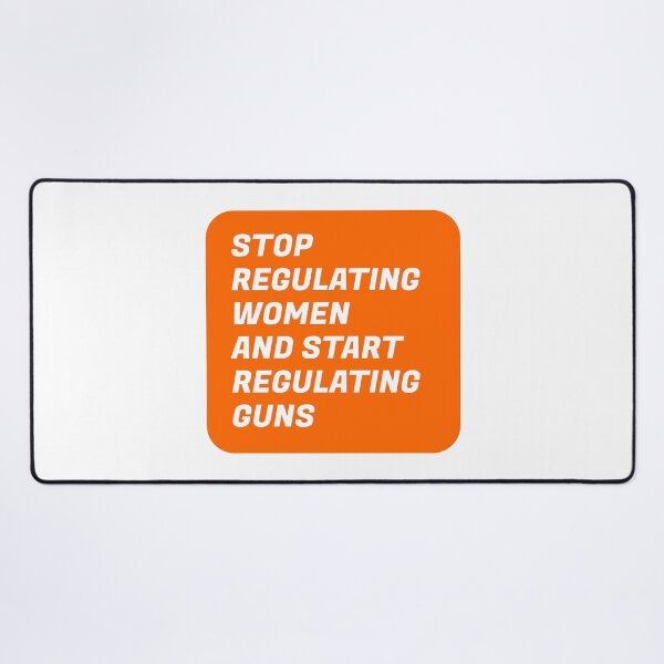 Item preview, Stop regulating women and start regulating guns designed and sold by Inspirationmotivation.