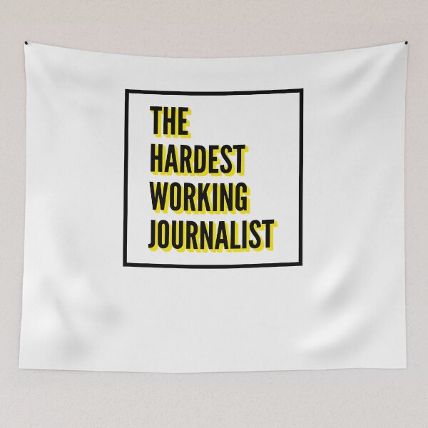 Item preview, The Hardest Working Journalist Quote For The Best Journalist At Work designed and sold by SVPOD.