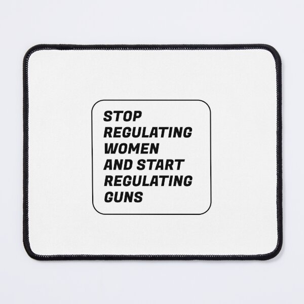 Item preview,  Stop regulating women and start regulating guns designed and sold by Inspirationmotivation.
