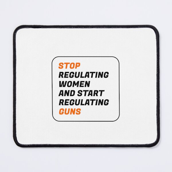 Item preview, Stop regulating women and start regulating guns designed and sold by Inspirationmotivation.