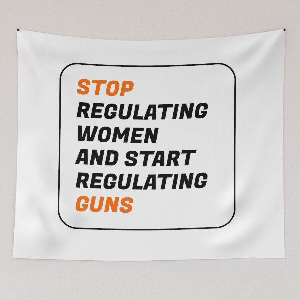 Item preview, Stop regulating women and start regulating guns designed and sold by Inspirationmotivation.