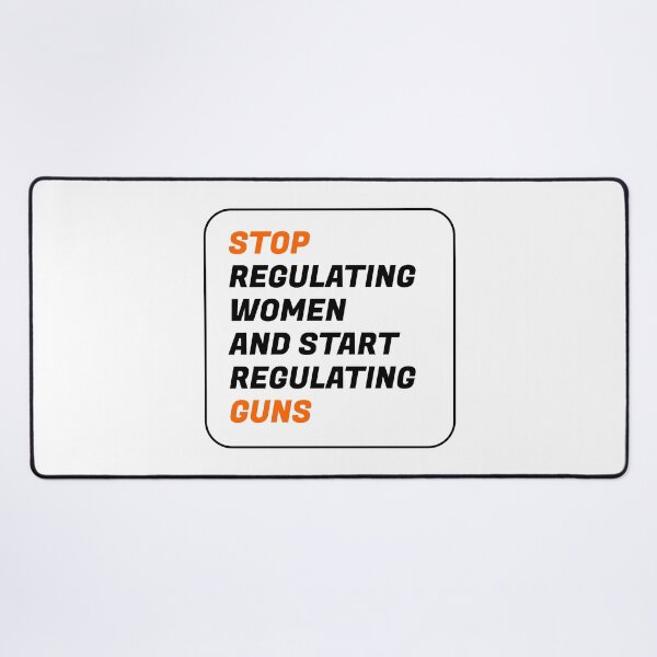 Item preview, Stop regulating women and start regulating guns designed and sold by Inspirationmotivation.