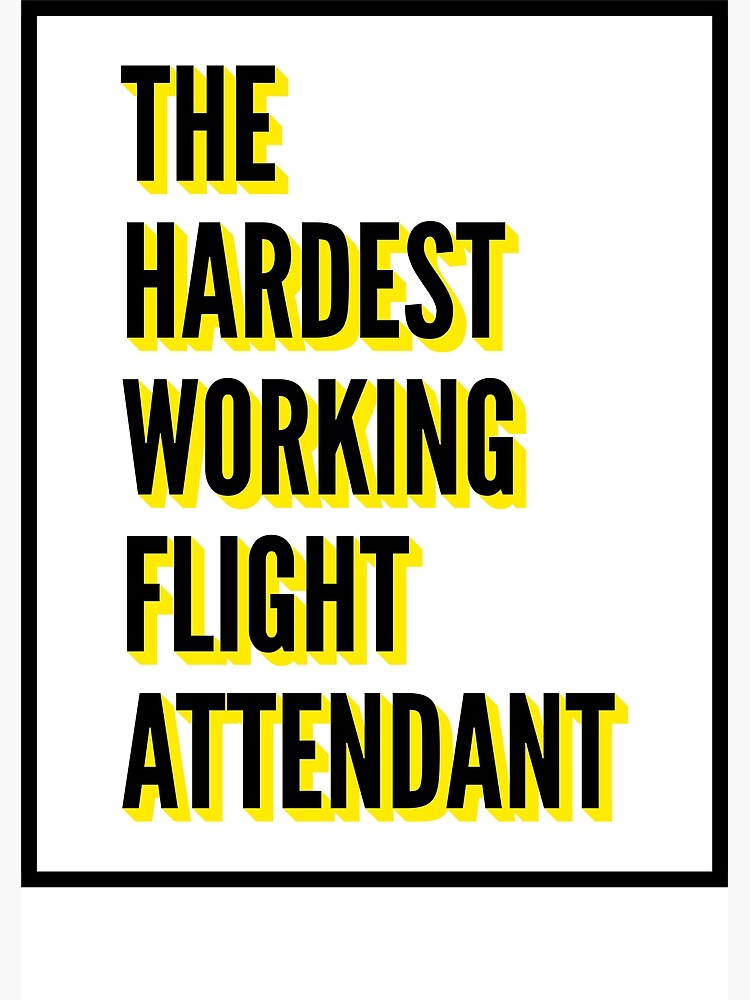 "The Hardest Working Flight attendant Quote For The Best Flight