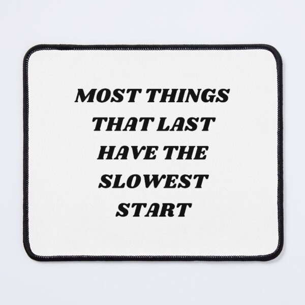 Item preview, Most things that last have the slowest start designed and sold by Kuitoo.