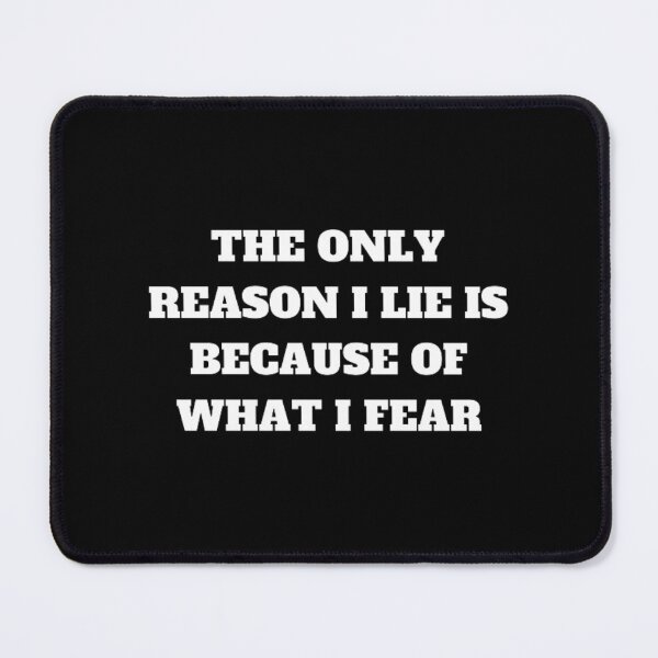 Item preview, The only reason i lie is because of what i fear designed and sold by Kuitoo.