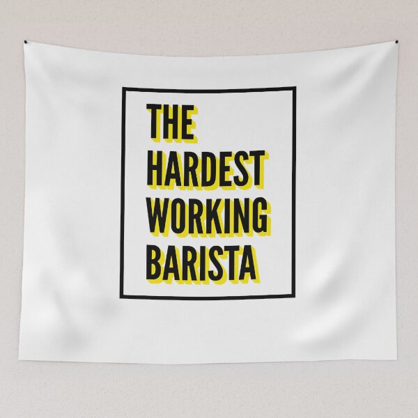 Item preview, The Hardest Working Barista Quote For The Best Barista At Work designed and sold by SVPOD.
