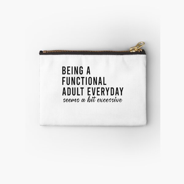 Item preview, Being a functional adult everyday seems a bit excessive designed and sold by QueendarChanse.