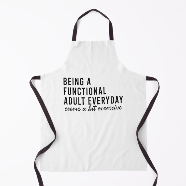 Item preview, Being a functional adult everyday seems a bit excessive designed and sold by QueendarChanse.