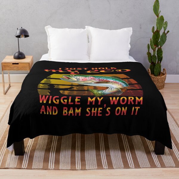 Item preview, I Just Hold My Rod Wiggle My Worm Bam She's On designed and sold by david parry.