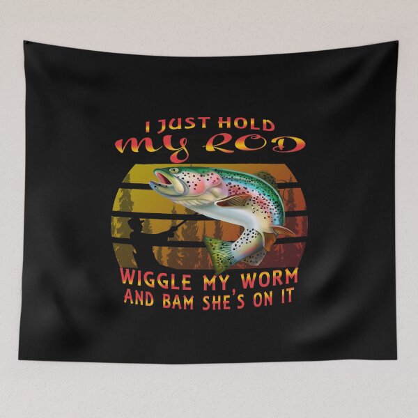 Item preview, I Just Hold My Rod Wiggle My Worm Bam She's On designed and sold by david parry.