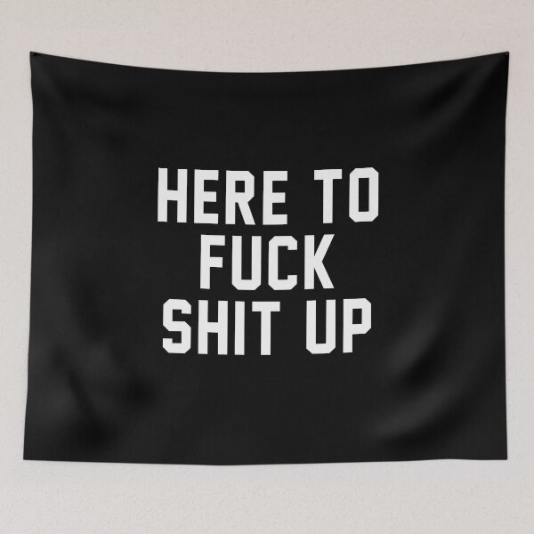Item preview, Here to fuck shit up designed and sold by QueendarChanse.